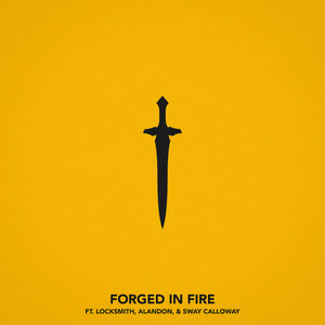 Single: Forged In Fire (feat. Locksmith, Alandon & Sway Calloway)