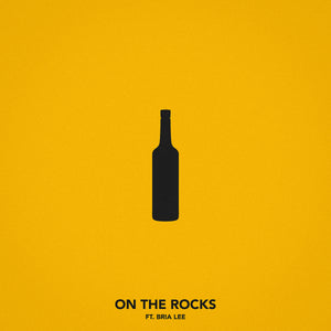 Single: On The Rocks (feat. Bria Lee)
