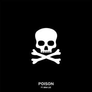 Single: Poison (feat. Bria Lee)